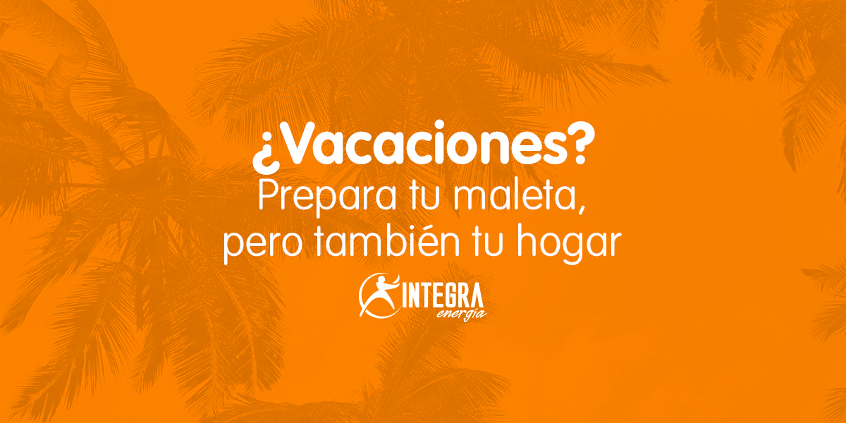 Vacaciones: prepara tu maleta, pero también tu hogar